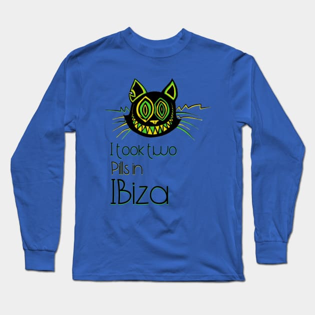 I took two Pills in Ibiza - Catsondrugs.com - Techno Party Ibiza Rave Dance Underground Festival Spring Break  Berlin Good Vibes Trance Dance technofashion technomusic housemusic Long Sleeve T-Shirt by catsondrugs.com